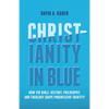 Christianity in Blue: How the Bible, History, Philosophy, and Theology Shape Progressive Identity - Paperback