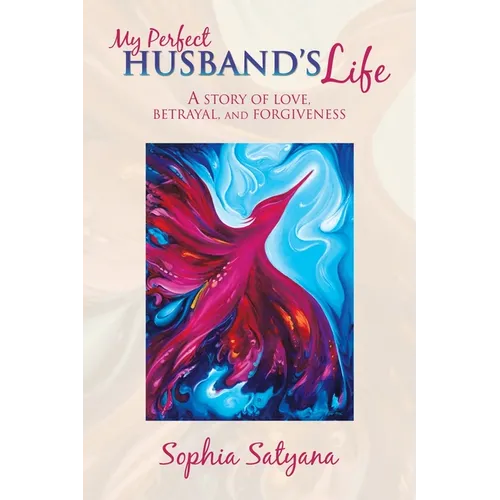 My Perfect Husband's Life: A Story of Love, Betrayal, and Forgiveness - Paperback