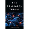 The Polyvagal Theory: Discover the rhythm of regulation and the power to feel safe. The physiological regulation of emotions, attachment, co - Paperback