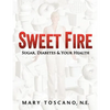 Sweet Fire: Sugar, Diabetes & Your Health - Paperback