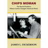Chips Moman: The Record Producer Whose Genius Changed American Music - Hardcover