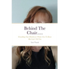 Behind The Chair.....: Everything Your Hairdresser Wants You To Know But Can't Tell You - Paperback