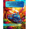 Colorful Train Adventures: Coloring Book for Kids - Paperback