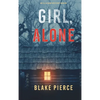 Girl, Alone (An Ella Dark FBI Suspense Thriller-Book 1) - Hardcover