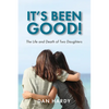 It's Been Good!: The Life and Death of Two Daughters - Paperback