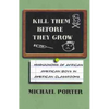 Kill Them Before They Grow: Misdiagnosis of African American Boys in American Classrooms - Paperback