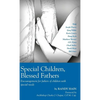 Special Children, Blessed Fathers: Encouragement for fathers of children with special needs - Hardcover