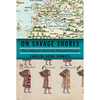 On Savage Shores: How Indigenous Americans Discovered Europe - Hardcover