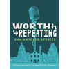 Worth Repeating: San Antonio Stories - Paperback