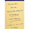 Stories from Trailblazing Women Lawyers: Lives in the Law - Hardcover