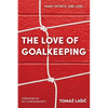 The Love of Goalkeeping - Paperback