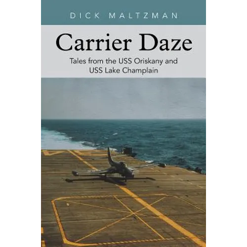 Carrier Daze: Tales from the USS Oriskany and USS Lake Champlain - Paperback