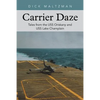 Carrier Daze: Tales from the USS Oriskany and USS Lake Champlain - Paperback
