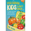 Vegetarian Kids Lunch Break 90+ Delicious, Easy-to-Make, School-Ready, Breakfast, Snack and Lunch Recipes - Paperback