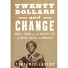 Twenty Dollars and Change: Harriet Tubman and the Ongoing Fight for Racial Justice and Democracy - Paperback