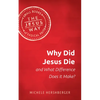 Why Did Jesus Die and What Difference Does It Make? - Paperback