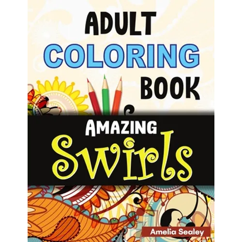Flowers and Swirls Coloring Book for Adults: Adult Coloring Book for Relaxation and Stress Relief - Paperback