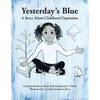 Yesterday's Blue: A Story About Childhood Depression - Paperback