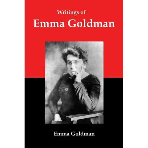 Writings of Emma Goldman: Essays on Anarchism, Feminism, Socialism, and Communism - Paperback