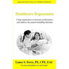 Healthcare Ergonomics: Using ergonomics to increase performance and address the patient handling dilemma - Paperback