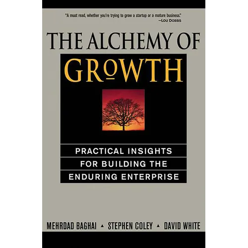 The Alchemy of Growth: Practical Insights for Building the Enduring Enterprise - Paperback