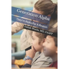 Generation Alpha: They're Alpha For A Reason - Paperback