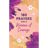 180 Prayers for a Woman of Courage - Paperback