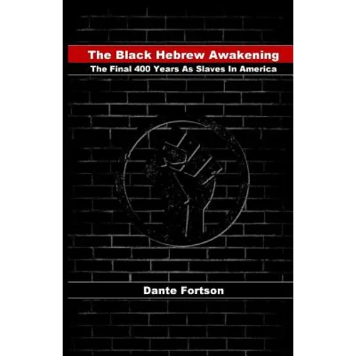 The Black Hebrew Awakening: The Final 400 Years As Slaves In America - Paperback