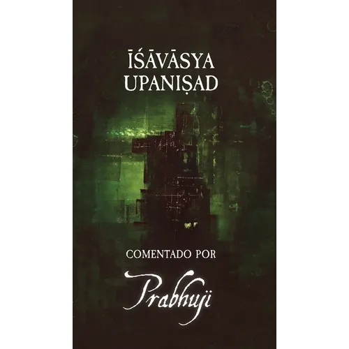 Ishavasya Upanishad Comentado by Prabhuji - Hardcover
