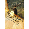 Elk Hunters Don't Cry: An Outdoor Collection - Paperback