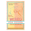 Wired For Sound: A Journey Into Hearing (2016 Edition: Revised and Updated with a New Postscript) - Paperback