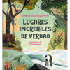 Lugares Increíbles de Verdad / Truly Incredible Corners of Earth - Hardcover