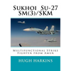 Sukhoi Su-27SM(3)/SKM: Multifunctional Strike Fighter from Amur - Paperback