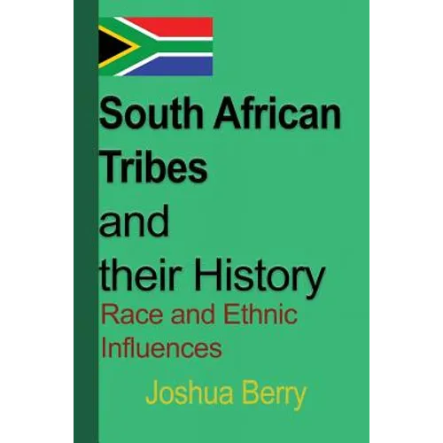 South African Tribes and their History: Race and Ethnic Influences - Paperback