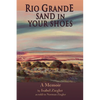 Rio Grande Sand in Your Shoes - Paperback