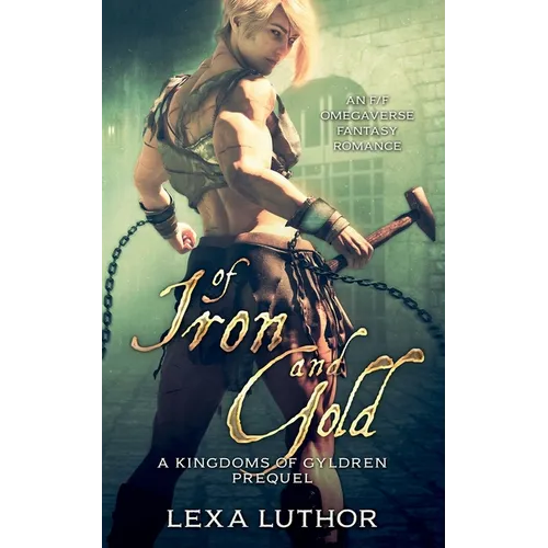 Of Iron and Gold: An F/F Omegaverse Fantasy Romance - Paperback
