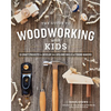 The Guide to Woodworking with Kids: Craft Projects to Develop the Lifelong Skills of Young Makers - Paperback