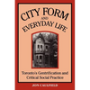 City Form and Everyday Life: Toronto's Gentrification and Critical Social Practice - Paperback