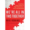 We're All in This Together: Creating a Team Culture of High Performance, Trust, and Belonging - Paperback