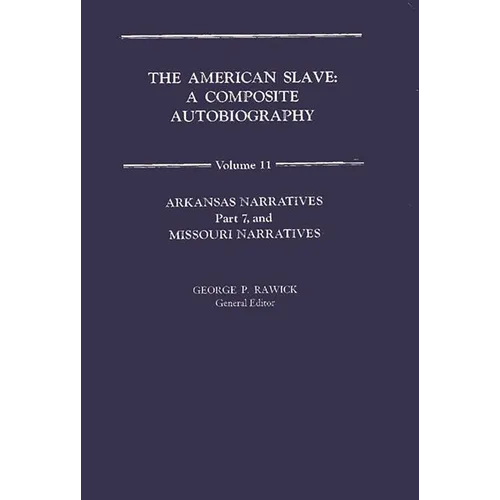 The American Slave: Arkansas & Missouri Narratives Vol. 11 - Hardcover