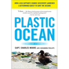 Plastic Ocean: How a Sea Captain's Chance Discovery Launched a Determined Quest to Save the Oceans - Paperback