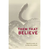 Them That Believe: The Power and Meaning of the Christian Serpent-Handling Tradition - Paperback