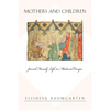 Mothers and Children: Jewish Family Life in Medieval Europe - Paperback