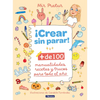 ¡Crear Sin Parar!: + de 100 Manualidades, Recetas Y Trucos Para Todo El Año / Create Non-Stop! - Hardcover