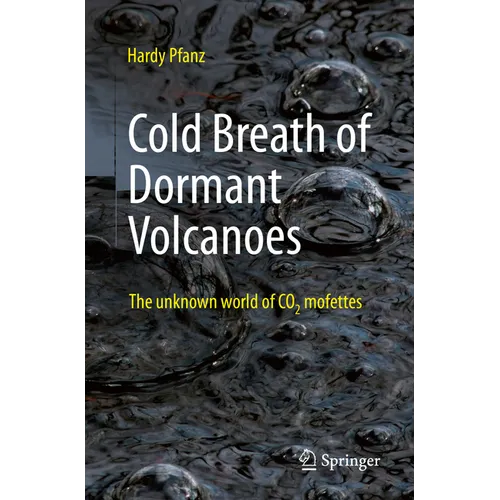 Cold Breath of Dormant Volcanoes: The Unknown World of CO2 Mofettes - Paperback