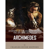 Legends of the Ancient World: The Life and Legacy of Archimedes - Paperback