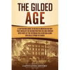 The Gilded Age: A Captivating Guide to an Era in American History That Overlaps the Reconstruction Era and Coincides with Parts of the Victorian Era i - Paperback