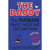 The Daddy: The Ultimate Really Really Bad Dad Joke Book! - Paperback