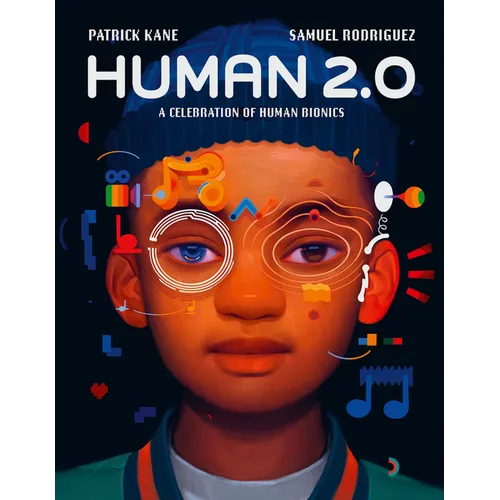Human 2.0: A Celebration of Human Bionics - Library Binding