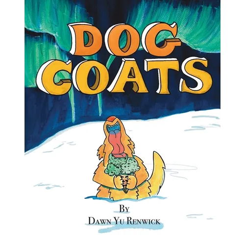 Dog Coats: A Funny Rhyming Family Read Aloud Picture Book - Paperback